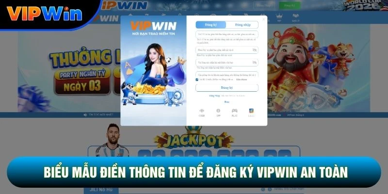 Đăng Ký Vipwin - Mở Tài Khoản 30 Giây, Nhận Quà Nạp Đầu 8,8 Triệu 2 Biểu mẫu điền thông tin để đăng ký vipwin an toàn
