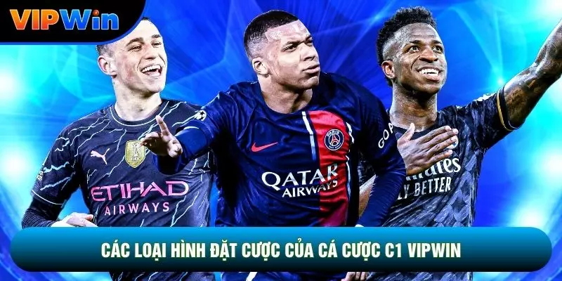 Cá Cược C1 Vipwin - Vòng Bảng 3.12 Bàn/Trận Tỷ Lệ Bất Ngờ 35% 2 Các loại hình đặt cược của cá cược C1 vipwin