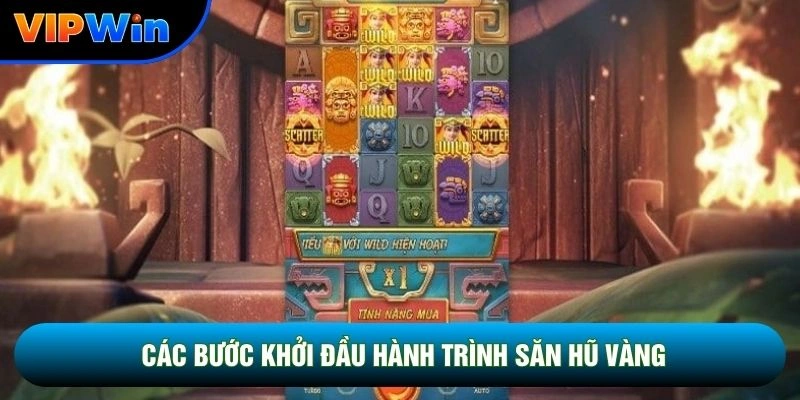 Slot Kho Báu Aztec Vipwin - 10 Vòng Quay Free Khi Đủ 4 Scatter 5 Các bước khởi đầu hành trình săn hũ vàng