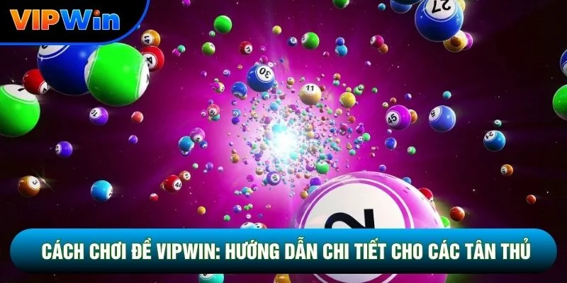 Cách Chơi Đề Vipwin - 5 Loại Hình Cược Và Tỷ Lệ Thưởng Chi Tiết 1 Cách Chơi Đề Vipwin: Hướng Dẫn Chi Tiết Cho Các Tân Thủ
