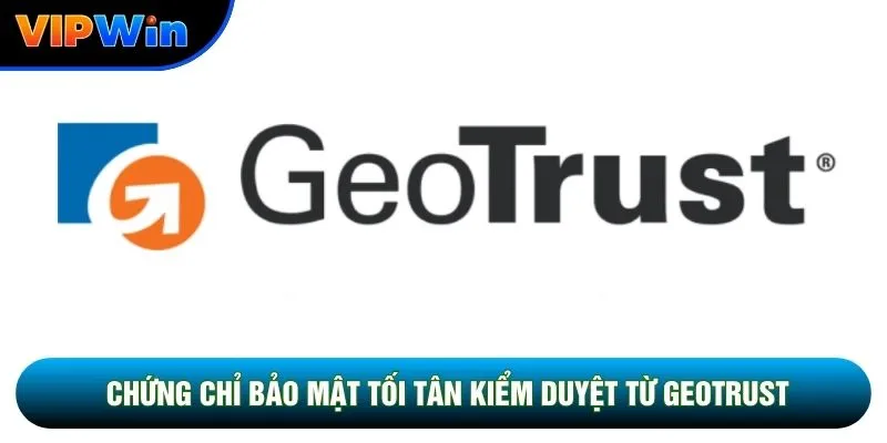 Giấy Phép Vipwin - 3 Chứng Nhận Quốc Tế Bảo Hộ Quyền Lợi Hội Viên 4 Chứng chỉ bảo mật tối tân kiểm duyệt từ GEOTRUST