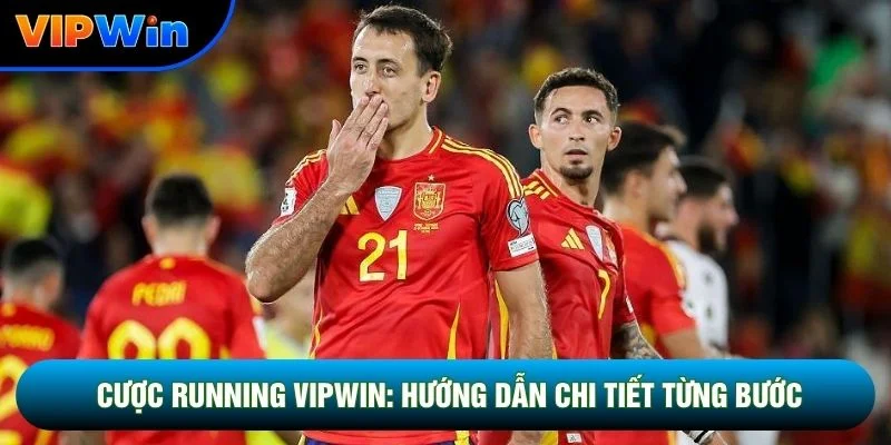 Cược Running Vipwin - 6 Loại Kèo Live Tỷ Lệ 1 Cược Running Vipwin: Hướng Dẫn Chi Tiết Từng Bước Chi Tiết