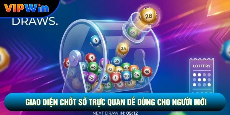 Xổ Số Truyền Thống Vipwin - Chốt Vé 30 Giây Tỷ Lệ 1 Ăn 99 4 Giao diện chốt số trực quan dễ dùng cho người mới