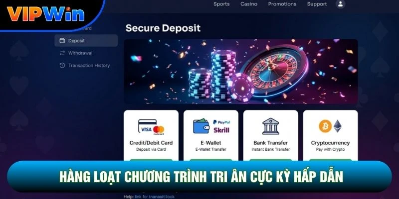 Nạp Tiền Vipwin - Xử Lý Tự Động 30 Giây, Không Phí Ẩn Mọi Phương Thức 4 Hàng loạt chương trình tri ân cực kỳ hấp dẫn