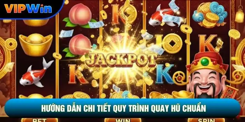 Slot Thần Tài Vipwin - Quay Hũ 3 Biểu Tượng Wild Scatter Bonus 3 Hướng dẫn chi tiết quy trình quay hũ chuẩn