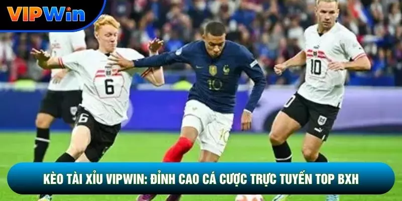 Kèo Tài Xỉu Vipwin Là Gì - 3 Mốc Chính 2.5, 2.75 Và 3 Trái Thẳng 1 Kèo Tài Xỉu Vipwin: Đỉnh Cao Cá Cược Trực Tuyến Top Bxh