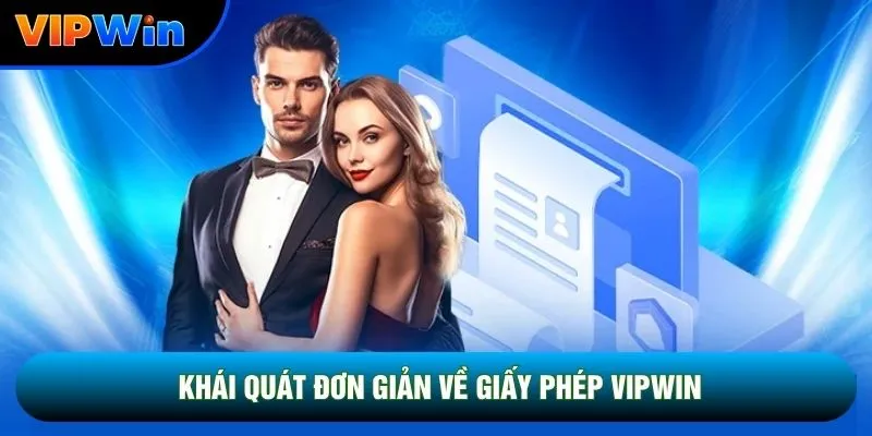 Giấy Phép Vipwin - 3 Chứng Nhận Quốc Tế Bảo Hộ Quyền Lợi Hội Viên 1 Khái quát đơn giản về giấy phép Vipwin