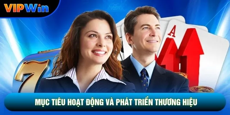 Giới Thiệu Vipwin - Nhà Cái Costa Rica Cấp Phép, Hợp Tác 7 NPH Lớn 2 Mục tiêu hoạt động và phát triển thương hiệu