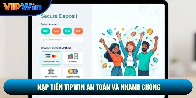 Nạp Tiền Vipwin - Xử Lý Tự Động 30 Giây, Không Phí Ẩn Mọi Phương Thức 1 Nạp tiền vipwin an toàn và nhanh chóng