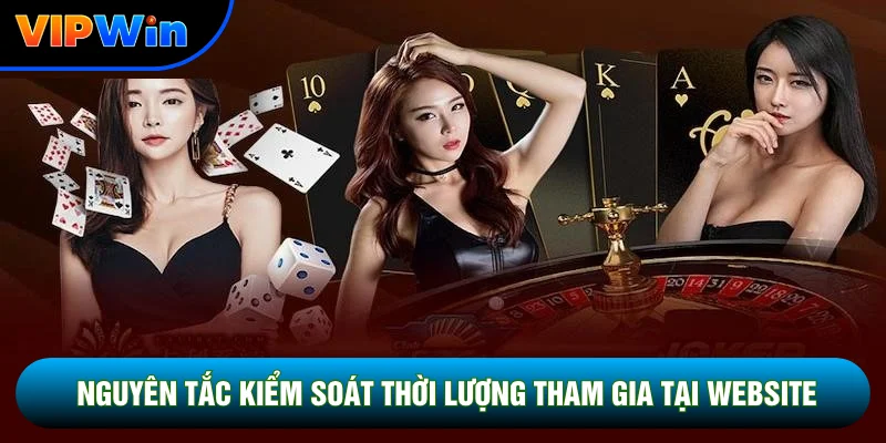 Chơi Có Trách Nhiệm Vipwin - 5 Nguyên Tắc Quản Lý Vốn Và Thời Gian 2026 2 Nguyên tắc kiểm soát thời lượng tham gia tại website