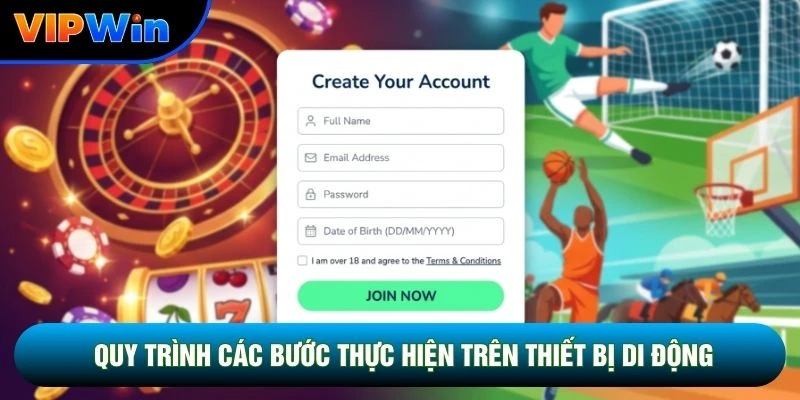 Đăng Ký Vipwin - Mở Tài Khoản 30 Giây, Nhận Quà Nạp Đầu 8,8 Triệu 3 Quy trình các bước thực hiện trên thiết bị di động