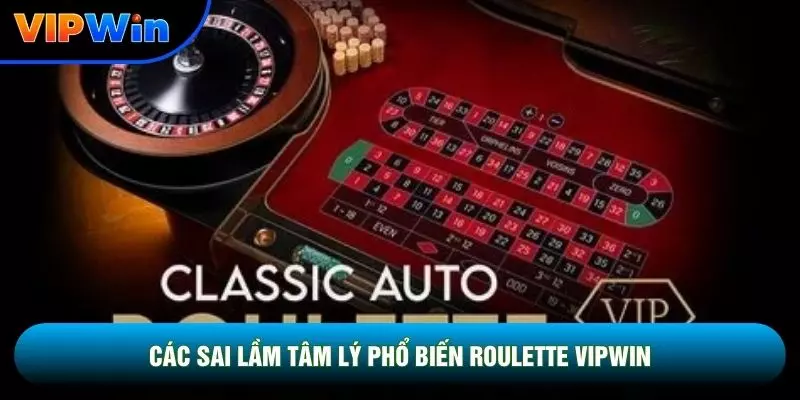 Roulette Vipwin - Bánh Xe 0-36 Cược Ngoài Thắng 32.4-48.6% 5 Các sai lầm tâm lý phổ biến Roulette vipwin