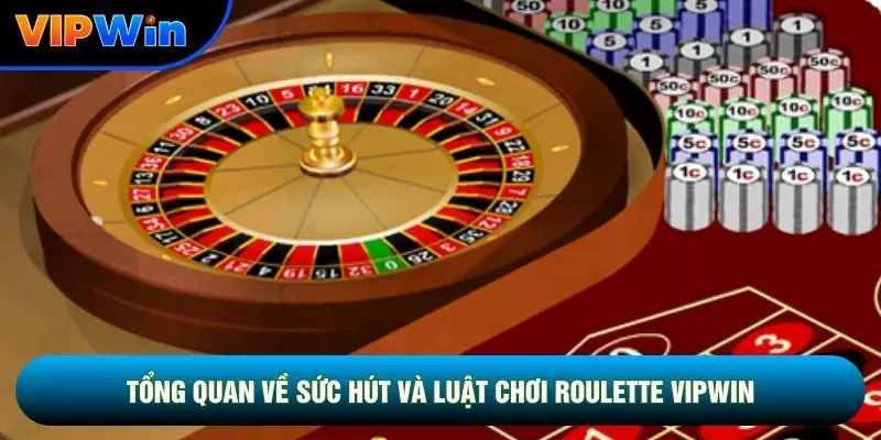 Roulette Vipwin - Bánh Xe 0-36 Cược Ngoài Thắng 32.4-48.6% 2 Tổng quan về sức hút và luật chơi Roulette vipwin