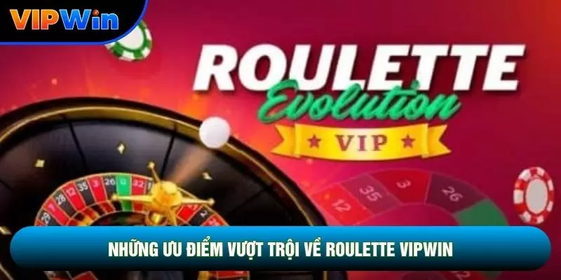 Roulette Vipwin - Bánh Xe 0-36 Cược Ngoài Thắng 32.4-48.6% 4 Những ưu điểm vượt trội về Roulette vipwin