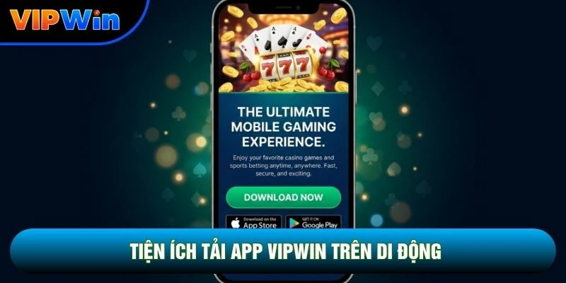 Tải App Vipwin - Cài Đặt Nhanh Chóng Cho iOS Và Android 2026 1 Tiện ích tải app vipwin trên di động