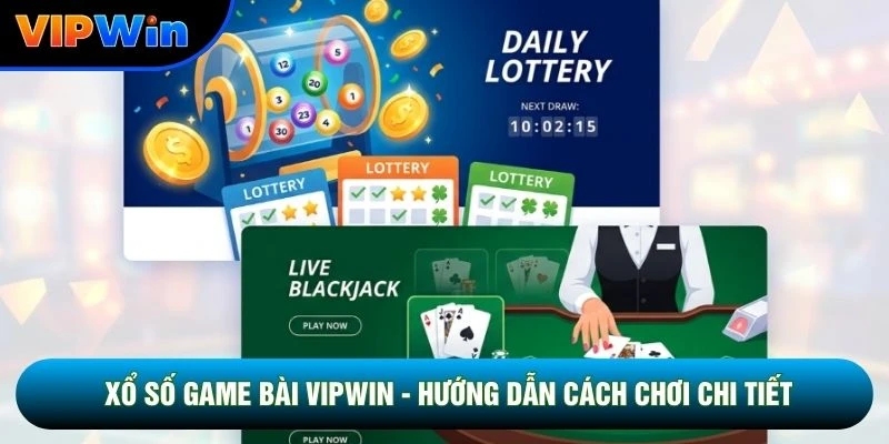 Xổ Số Game Bài Vipwin - Bộ 52 Quân Bài Tỷ Lệ Trúng 42% Mỗi Ván 1 Xổ Số Game Bài Vipwin - Hướng Dẫn Cách Chơi Chi Tiết