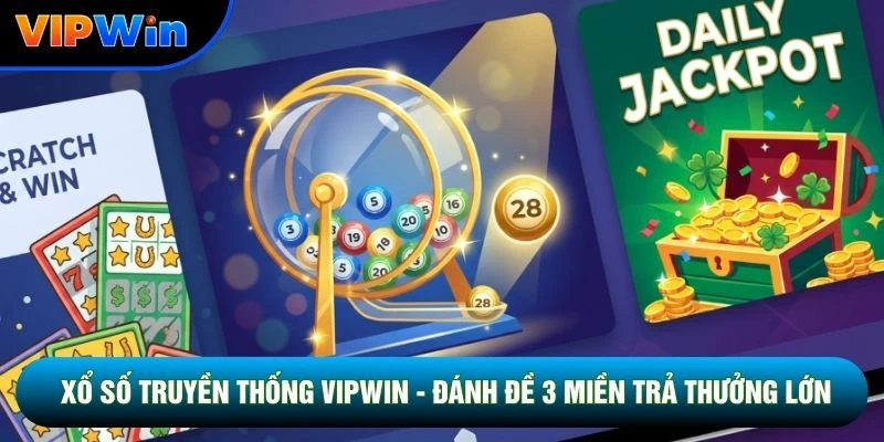 Xổ Số Truyền Thống Vipwin - Chốt Vé 30 Giây Tỷ Lệ 1 Ăn 99 1 Xổ Số Truyền Thống Vipwin - Đánh Đề 3 Miền Trả Thưởng Lớn